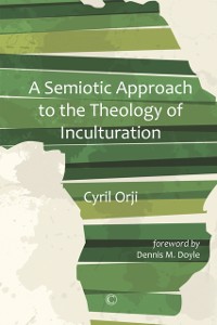 Cover Semiotic Approach to the Theology of Inculturation