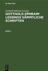 Cover Gotthold Ephraim Lessing: Gotthold Ephraim Lessings Sämmtliche Schriften. Band 3