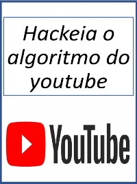 Cover Hackeia o algoritmo do youtube