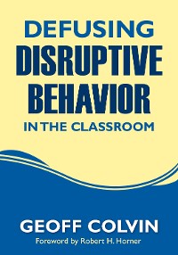 Cover Defusing Disruptive Behavior in the Classroom