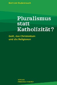 Cover Pluralismus statt Katholizität?