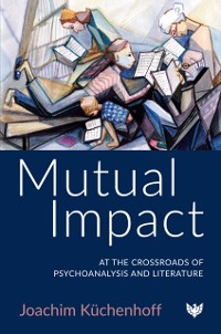 Cover Mutual Impact : At the Crossroads of Psychoanalysis and Literature