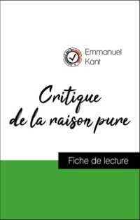 Cover Analyse de l''œuvre : Critique de la raison pure (résumé et fiche de lecture plébiscités par les enseignants sur fichedelecture.fr)