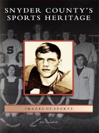 Cover Snyder County's Sports Heritage