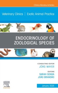 Cover Endocrinology of Zoological Species, An Issue of Veterinary Clinics of North America: Exotic Animal Practice