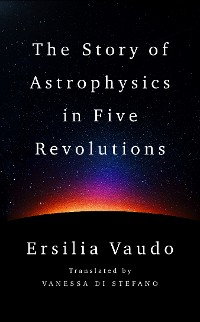 Cover The Story of Astrophysics in Five Revolutions