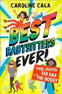 Cover Good, the Bad and the Bossy (Best Babysitters Ever)