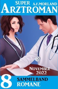 Cover Super Arztroman Sammelband 8 Romane November 2022