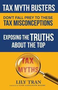 Cover Tax Myth Busters Don't Fall Prey to These Tax Misconceptions