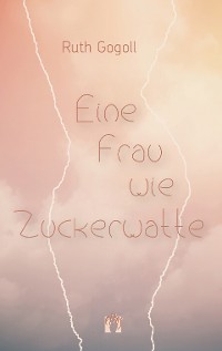 Cover Eine Frau wie Zuckerwatte