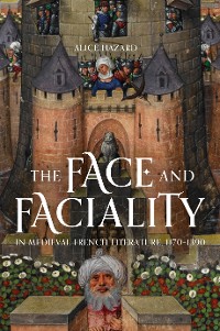 Cover The Face and Faciality in Medieval French Literature, 1170-1390