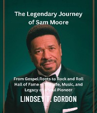 Cover The Legendary Journey of Sam Moore