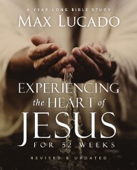 Cover Experiencing the Heart of Jesus for 52 Weeks Revised and Updated