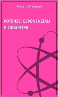 Cover Potenze esponenziali e logaritmi
