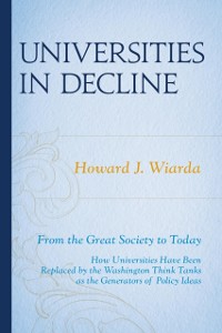 Cover Universities in Decline : From the Great Society to Today