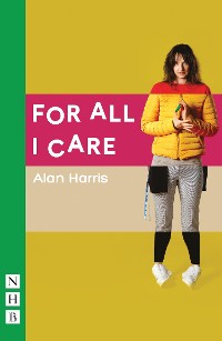 Cover For All I Care (NHB Modern Plays)