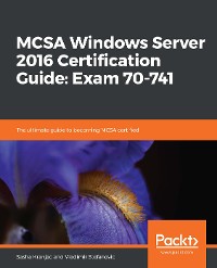 Cover MCSA Windows Server 2016 Certification Guide: Exam 70-741