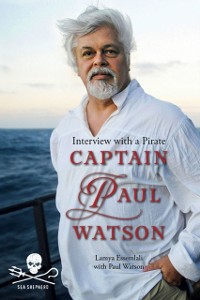 Cover Captain Paul Watson : Interview With a Pirate