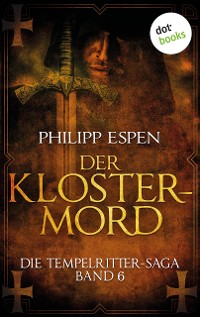 Cover Die Tempelritter-Saga - Band 6: Der Klostermord