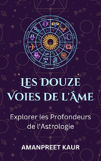 Cover Les Douze Voies de l'Âme : Explorer les Profondeurs de l'Astrologie