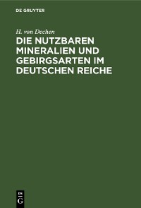 Cover Die nutzbaren Mineralien und Gebirgsarten im Deutschen Reiche