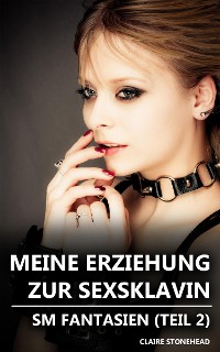 Cover Meine Erziehung zur Sexsklavin – SM Fantasien (Teil 2)