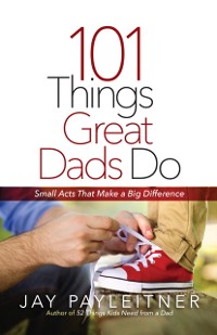 Cover 101 Things Great Dads Do