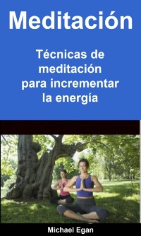 Cover Meditación: Técnicas de meditación para incrementar la energía