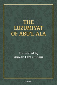 Cover The Luzumiyat of Abu'l-Ala