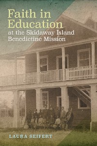 Cover Faith in Education at the Skidaway Island Benedictine Mission