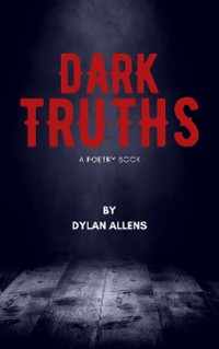 Cover Dark Truths - A Poetry Book