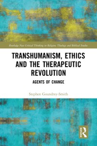 Cover Transhumanism, Ethics and the Therapeutic Revolution
