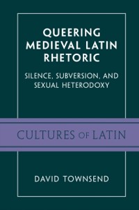 Cover Queering Medieval Latin Rhetoric