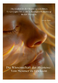 Cover Die Wissenschaft der Hypnose: Von Mesmer zu Erickson