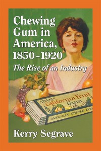 Cover Chewing Gum in America, 1850-1920