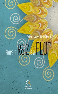 Cover Entre a raiz e a flor