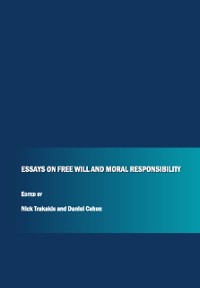 Cover Essays on Free Will and Moral Responsibility