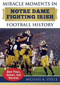 Cover Miracle Moments in Notre Dame Fighting Irish Football History