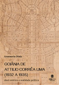 Cover Goiânia by Attilio Corrêa Lima (1932 a 1935)