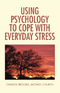 Cover Using Psychology to Cope  with Everyday Stress
