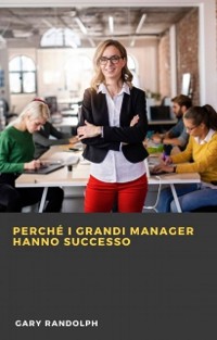 Cover Perché i grandi manager hanno successo