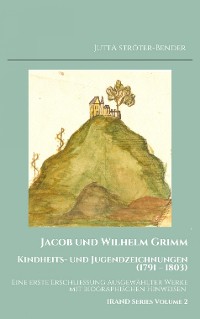 Cover Jacob und Wilhelm Grimm. Kindheits- und Jugendzeichnungen (1791 - 1803)
