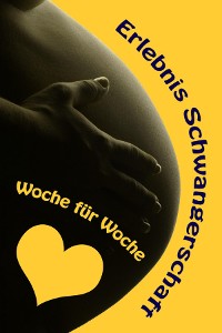 Cover Erlebnis Schwangerschaft...Woche für Woche