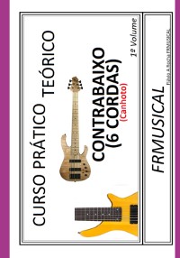 Cover Curso Prático Teórico Contrabaixo 6 Cordas [não Destro/canhoto]1º Volume