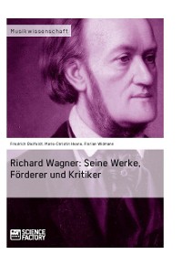 Cover Richard Wagner. Seine Werke, Förderer und Kritiker
