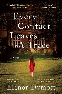 Cover Every Contact Leaves A Trace: A Novel