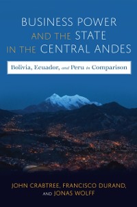 Cover Business Power and the State in the Central Andes