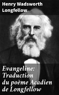 Cover Evangeline: Traduction du poème Acadien de Longfellow