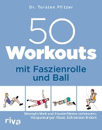 Cover 50 Workouts mit Faszienrolle und Ball