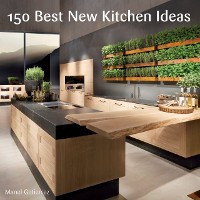 Cover 150 Best New Kitchen Ideas